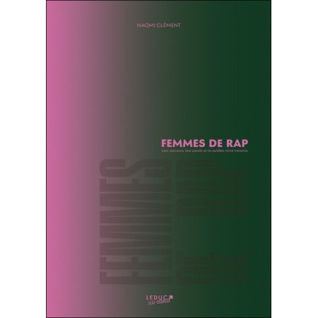 Femmes de rap - Leur parcours, leur parole et ce qu'elles m'ont transmis - 9791028529871