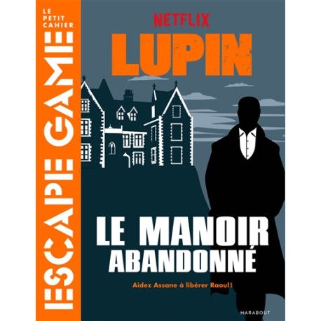 Lupin : le manoir abandonné : aidez Assane à libérer Raoul !