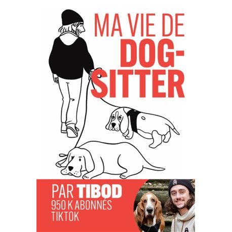 Ma vie de dog-sitter - chroniques hilarantes avec 2 chiens hors normes