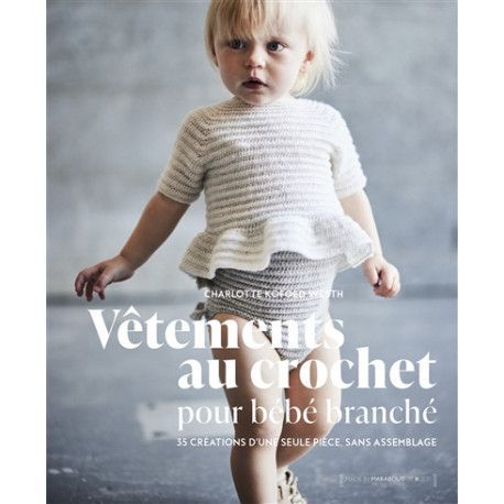 Vêtements au crochet pour bébé branché - 35 créations d'une seule pièce, sans assemblage