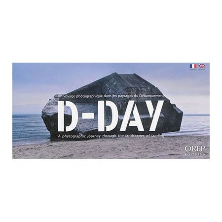 D-Day - un voyage photographique dans les paysages du Débarquement. D-Day - a photographic journey through the landscapes of la 