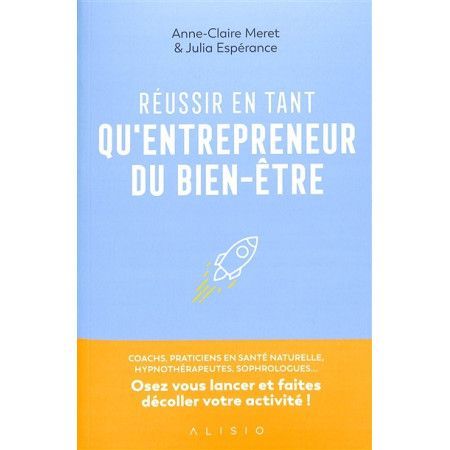 Réussir en tant qu'entrepreneurs du bien-être - coachs, praticiens en santé naturelle, hypnothérapeutes, sophrologues... : o - 9