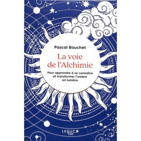 La voie de l'alchimie - pour apprendre à se connaître et transformer l'ombre en lumière - 9791028525743