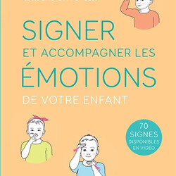 Signer et accompagner les émotions de votre enfant