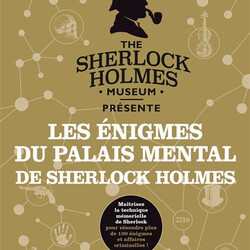 Les énigmes du palais mental de Sherlock Holmes - maîtrisez la technique mémorielle de Sherlock pour résoudre plus de 100 é