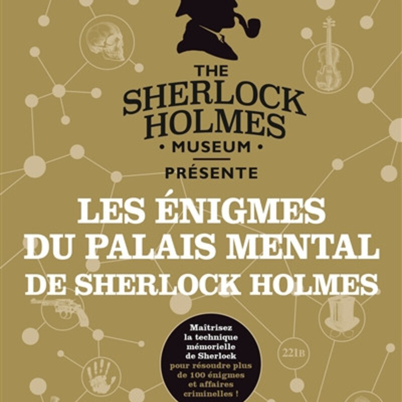 Les énigmes du palais mental de Sherlock Holmes - maîtrisez la technique mémorielle de Sherlock pour résoudre plus de 100 é