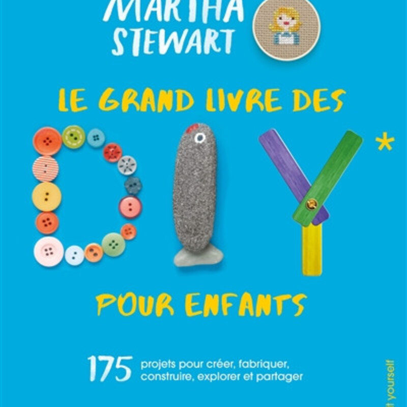 Le grand livre des DIY pour enfants - 175 projets pour créer, fabriquer, construire, explorer et partager