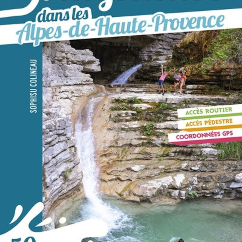 Baignades dans les Alpes-de-Haute-Provence - 50 spots en rivière, canyon, cascade ou lac