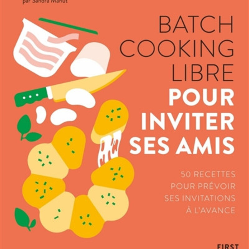 Batch cooking libre  pour inviter ses amis - 50 recettes pour prévoir ses invitations à l'avance