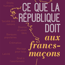 Ce que la République doit aux francs-maçons - 9782412054666