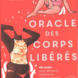 Oracle des corps libérés - 40 cartes pour découvrir, célébrer et aimer son corps