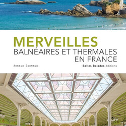 Merveilles balnéaires et thermales en France