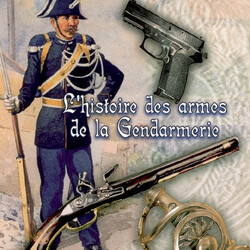 L'histoire des armes de la gendarmerie, de la maréchaussée à nos jours