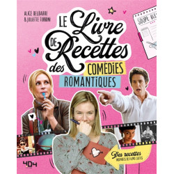 Le livre de recettes des comédies romantiques - Des recettes inspirées de films cultes