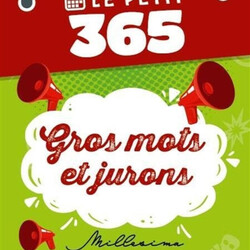 Le Petit 365 gros mots et jurons