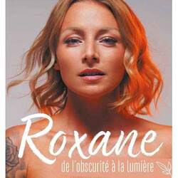 Roxane - de l'obscurité à la lumière : mon parcours, mes leçons de vie