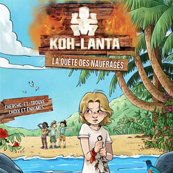 Koh-Lanta - la quête des naufragés - cherche-et-trouve, choix et énigmes - 9782821216303