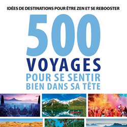 500 voyages pour se sentir bien dans sa tête - idées de destinations pour être zen et se rebooster