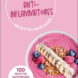 Mes petites recettes magiques anti-inflammatoires - 100 recettes savoureuses pour prévenir l'inflammation chronique - 9791028529