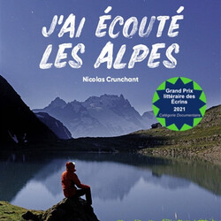 J'ai écouté les Alpes - 1.500 km à pied pour comprendre le cataclysme