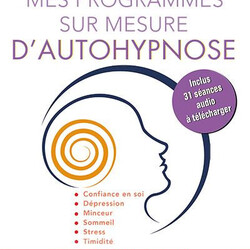 Mes programmes sur mesure d'autohypnose - 2 semaines pour aller mieux grâce aux fabuleux potentiels de votre cerveau - 979102850