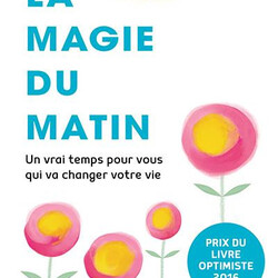 La magie du matin - un vrai temps pour vous qui va changer votre vie - 9791028504359