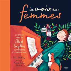 La voix des femmes - l'histoire vraie de Ethel Smyth, suffragette et compositrice - 9782383221944