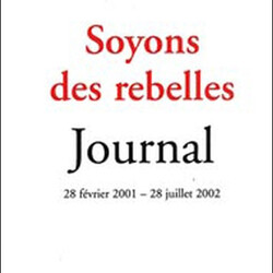 Soyons des rebelles - journal, 28 février 2001-28 juillet 2002 - 9782868989352
