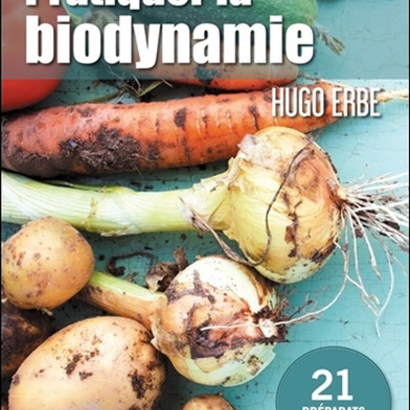 Pratiquer la biodynamie - 21 préparats détaillés