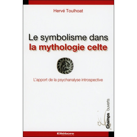 Le symbolisme dans la mythologie celte - l'apport de la psychanalyse introspective : traduction selon la méthode de Paul Diel