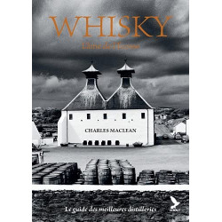 Whisky, l'âme de l'Ecosse : le guide des meilleures distilleries