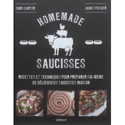 Homemade saucisses : recettes et techniques pour préparer soi-même de délicieuses saucisses maison