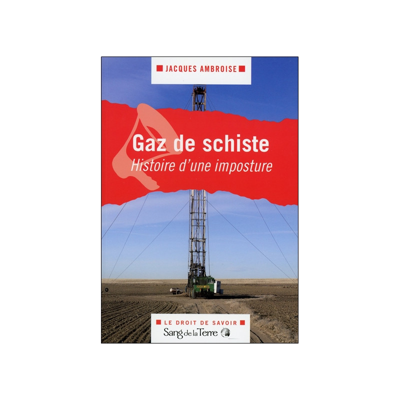 Gaz de schiste : histoire d'une imposture