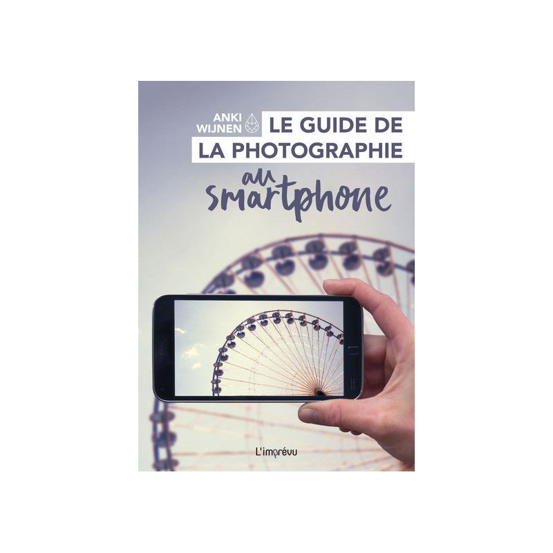 Le guide de la photographie au smartphone