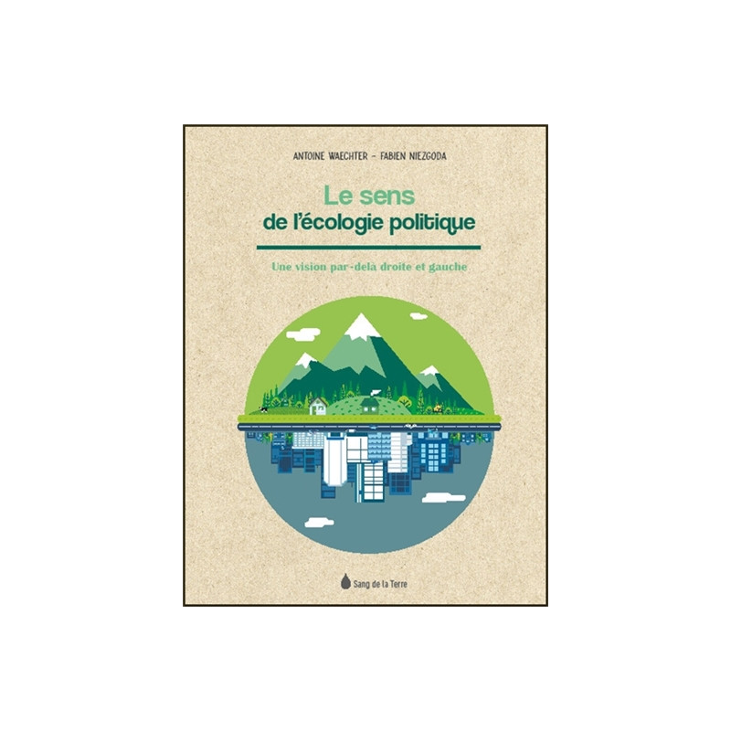 Le sens de l'écologie politique : une vision par-delà droite et gauche