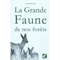 La grande faune de nos forêts : quelques aspects d'histoire naturelle