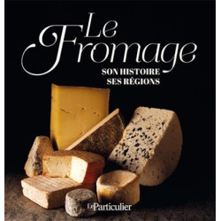 Le fromage, son histoire, ses régions