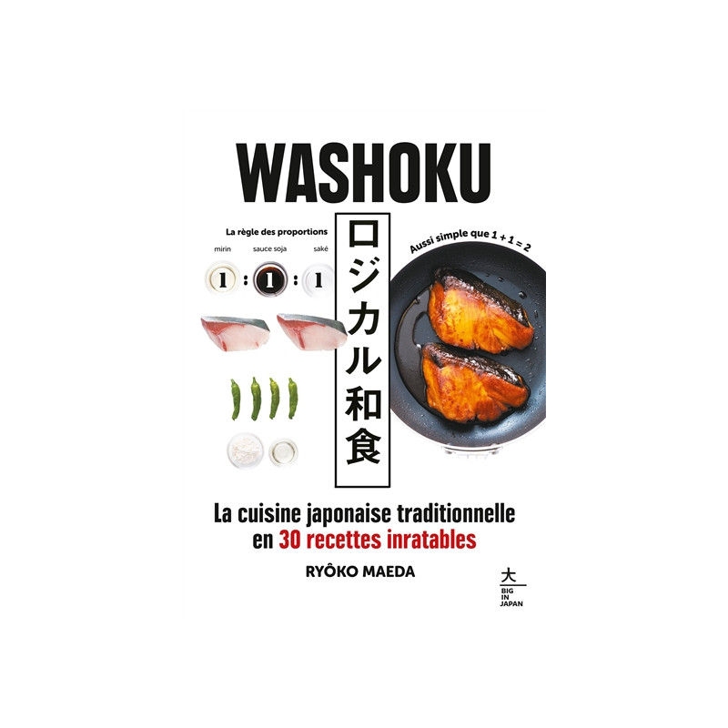 Washoku : la cuisine japonaise traditionnelle en 30 recettes inratables