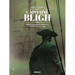 Capitaine Bligh : l'officier de toutes les mutineries : de la Bounty à la Nore. Vol. 1