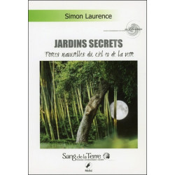 Jardins secrets : forces naturelles du ciel et de la terre : magnétisme, lune rousse, végétaux, la Lune dévoile ses secrets