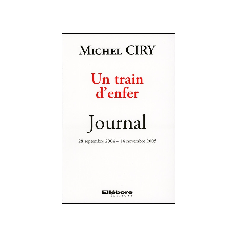 Un train d'enfer : journal 28 septembre 2004-14 novembre 2005