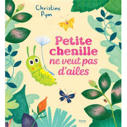 Petite chenille ne veut pas d'ailes - 9782383222873
