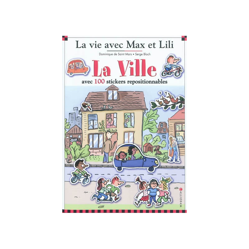 La vie avec Max et Lili. La ville : avec 100 stickers repositionnables