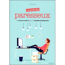 Le guide des paresseux : un minimum d'efforts pour un maximum de résultats