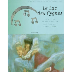 Le lac des cygnes : un ballet de Tchaïkovsky (+ CD audio)