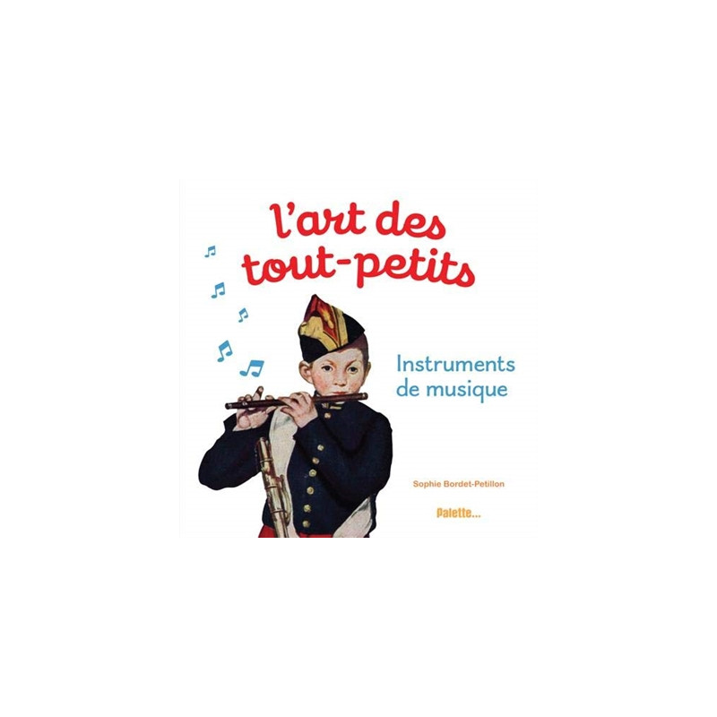 L'art des tout-petits. Instruments de musique