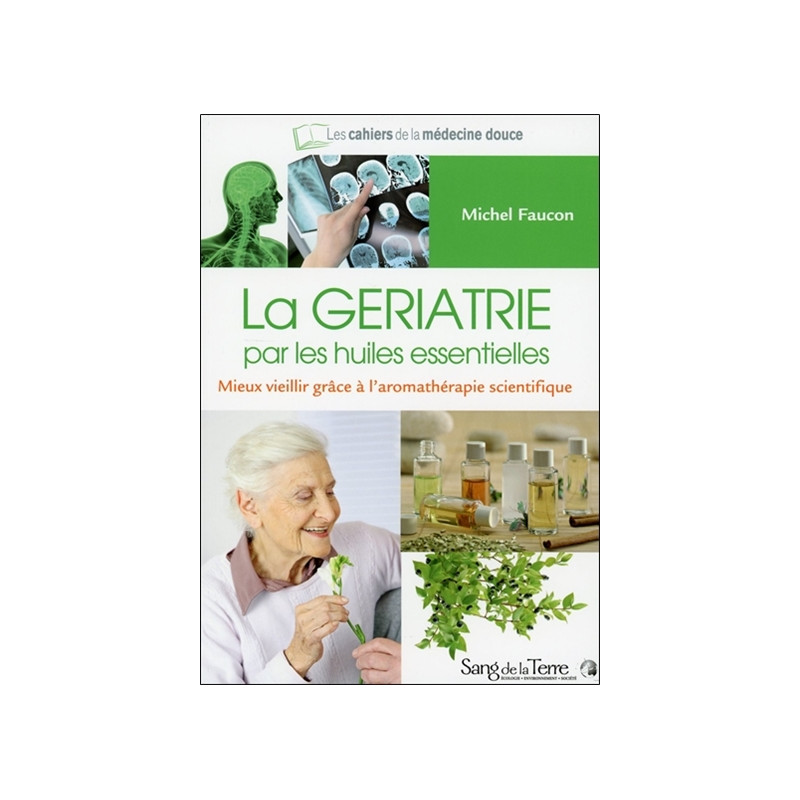 La gériatrie par les huiles essentielles : mieux vieillir grâce à l'aromathérapie