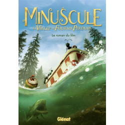 Minuscule : la vallée des fourmis perdues : le roman du film