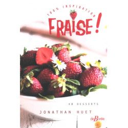 Fraise ! : 100 % inspiration : 40 desserts