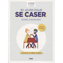 30 jours pour se caser (ou moins, si vous lisez vite !) : la rencontrer, la séduire, la garder